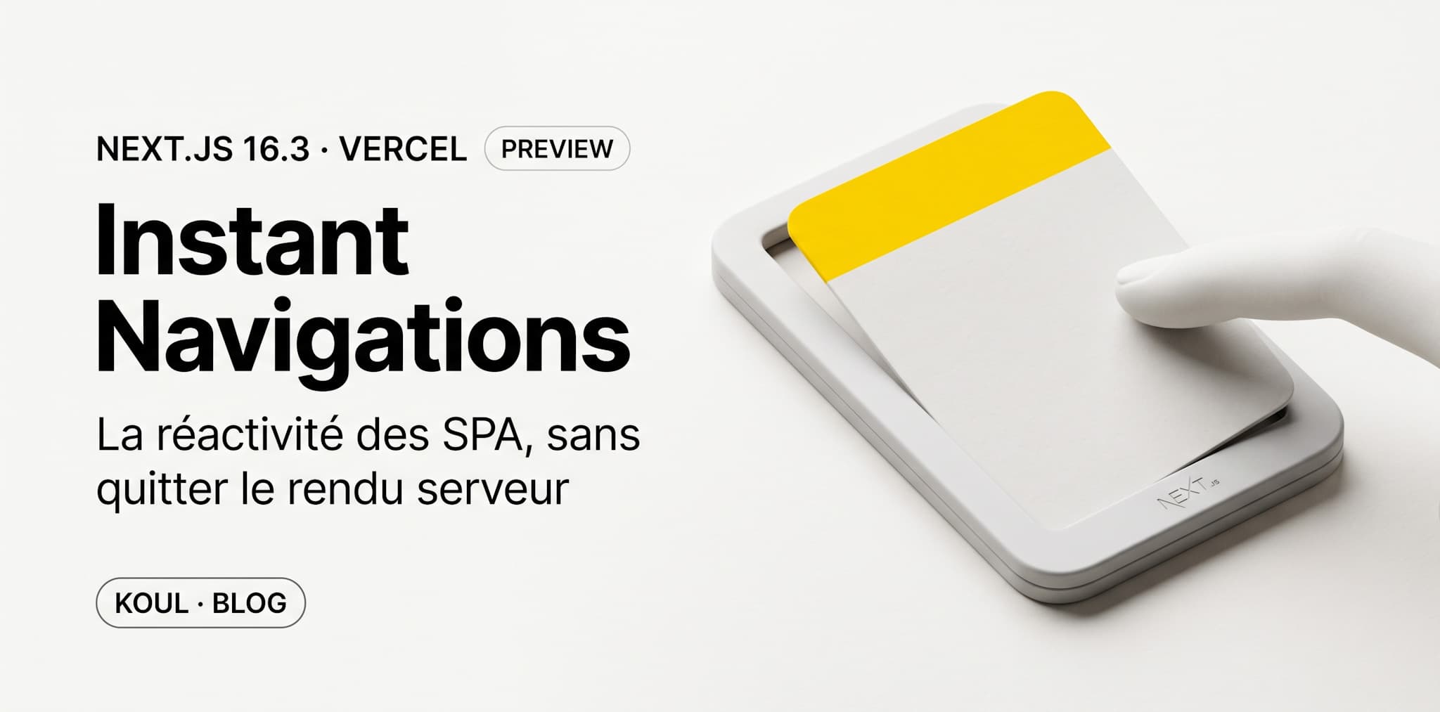 Next.js 16.3 (preview) : ce que les navigations instantanées changent pour vos apps