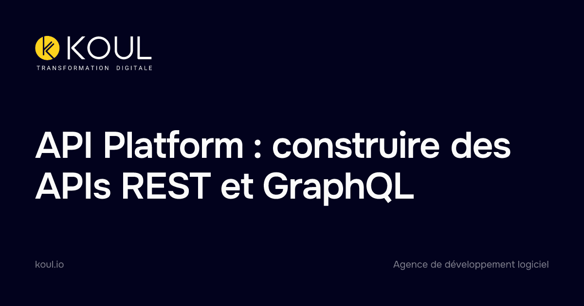 API Platform : construire des APIs REST et GraphQL - Koul