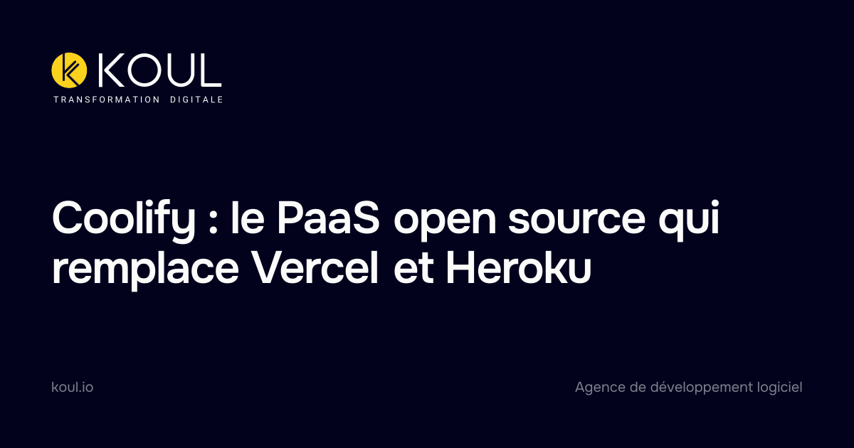 Coolify : le PaaS open source qui remplace Vercel et Heroku - Koul